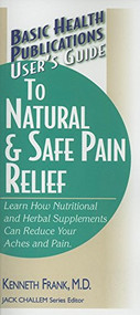 User's Guide to Natural & Safe Pain Relief - 9781591201731 by Kenneth Frank, Jack Challem, 9781591201731