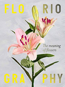 Floriography (The Meaning of Flowers) by Rowan Blossom, Alice Tye, 9781786278913