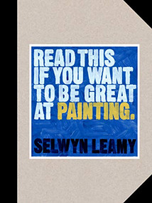 Read This if You Want to Be Great at Painting by Selwyn Leamy, 9781786279033