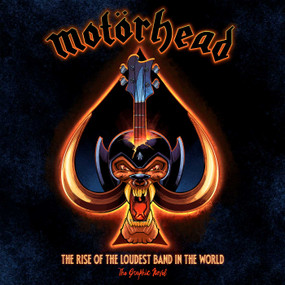 Motörhead: The Rise of the Loudest Band in the World (The Authorized Graphic Novel) by David Calcano, Mark Irwin, 9781970047158