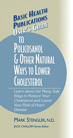 User's Guide to Policosanol & Other Natural Ways to Lower Cholesterol by Mark Stengler, N.D., CHT, HHP, N.M.D., 9781681628660