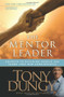 The Mentor Leader (Secrets to Building People and Teams That Win Consistently) by Tony Dungy, Nathan Whitaker, Jim Caldwell, 9781414338040