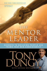 The Mentor Leader (Secrets to Building People and Teams That Win Consistently) by Tony Dungy, Nathan Whitaker, Jim Caldwell, 9781414338040