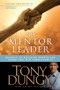 The Mentor Leader (Secrets to Building People and Teams That Win Consistently) by Tony Dungy, Nathan Whitaker, Jim Caldwell, 9781414338040