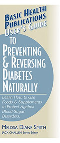 User's Guide to Preventing & Reversing Diabetes Naturally by Melissa Diane Smith, 9781591200949