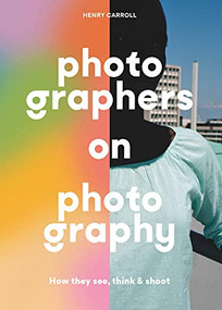 Photographers on Photography by Henry Carroll, 9781786279156