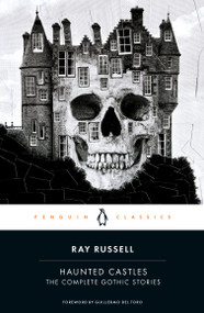 Haunted Castles (The Complete Gothic Stories) - 9780143129318 by Ray Russell, Guillermo del Toro, 9780143129318