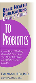 User's Guide to Probiotics - 9781591201144 by Earl L. Mindell, R.Ph., Ph.D., Jack Challem, 9781591201144