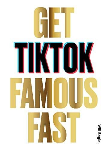 Get TikTok Famous Fast by Will Eagle, 9781786279217