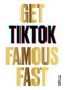 Get TikTok Famous Fast by Will Eagle, 9781786279217
