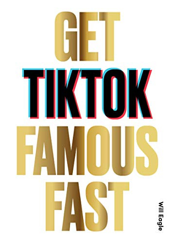 Get TikTok Famous Fast by Will Eagle, 9781786279217