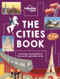 The Cities Book (Miniature Edition) by Lonely Planet Kids, Lonely Planet Kids, Heather Carswell, Bridget Gleeson, Patrick Kinsella, Hugh McNaughtan, Nicola Williams, Karla Zimmerman, Livi Gosling, Tom Woolley, 9781786570192
