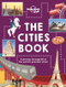 Lonely Planet Kids The Cities Book by Lonely Planet Kids, Heather Carswell, Bridget Gleeson, Patrick Kinsella, Hugh McNaughtan, Nicola Williams, Karla Zimmerman, Livi Gosling, Tom Woolley, 9781786570192