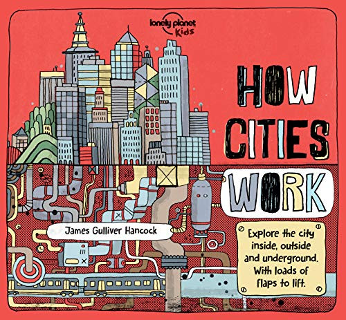 Lonely Planet Kids How Cities Work by Jen Feroze, James Gulliver Hancock, 9781786570222