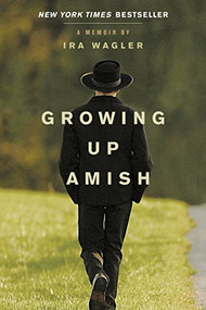 Growing Up Amish (A Memoir) by Ira Wagler, 9781414339368