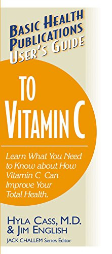 User's Guide to Vitamin C by Hyla Cass, M.D., Jim English, Jack Challem, 9781591200215