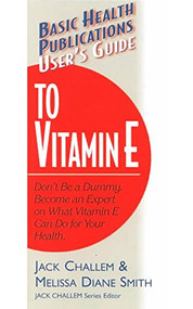 User's Guide to Vitamin E by Jack Challem, Melissa Diane Smith, 9781591200031