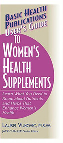 User's Guide to Women's Health Supplements by Laurel Vukovic, Jack Challem, 9781591200352