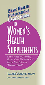 User's Guide to Women's Health Supplements - 9781681628851 by Laurel Vukovic, Jack Challem, 9781681628851