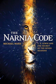 The Narnia Code (C. S. Lewis and the Secret of the Seven Heavens) by Michael Ward, 9781414339658