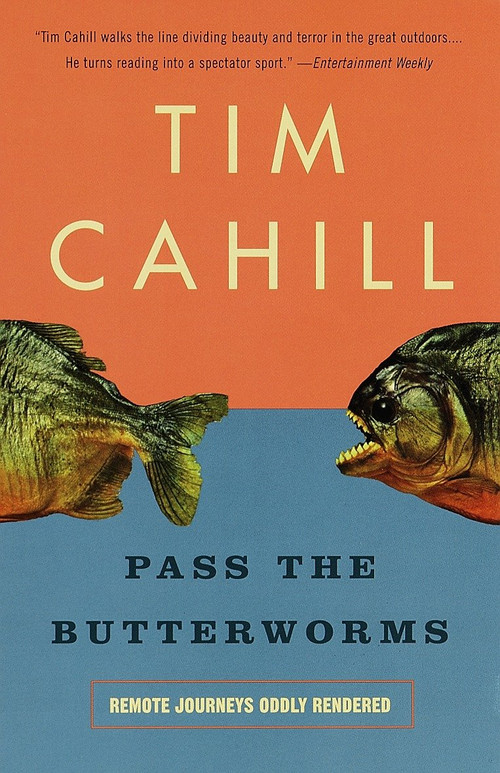 Pass the Butterworms (Remote Journeys Oddly Rendered) by Tim Cahill, 9780375701115