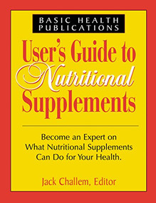 User's Guide to Nutritional Supplements - 9781591200673 by Jack Challem, 9781591200673