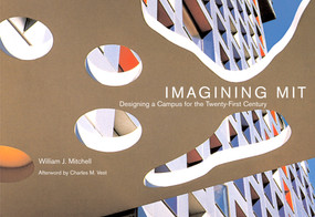 Imagining MIT (Designing a Campus for the Twenty-First Century) by William J. Mitchell, 9780262516112