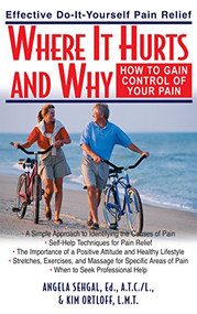 Where It Hurts and Why (How to Gain Control of Your Pain) by Angela Sehgal, Kim Ortloff, 9781681628936