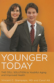 Younger Today (The Cell Solution to Youthful Aging and Improved Health) by Vincent Giampapa, M.D., Carol Alt, 9781591202639