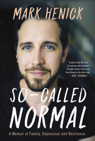 So-Called Normal (A Memoir of Family, Depression and Resilience) by Mark Henick, 9781443455039
