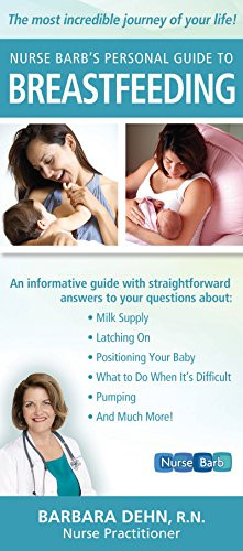 Nurse Barb's Personal Guide to Breastfeeding (The Most Incredible Journey of Your Life!) by Barbara Dehn, 9781591203865