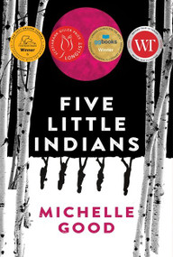 Five Little Indians (A Novel) by Michelle Good, 9781443459181