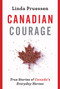 Canadian Courage (True Stories of Canada's Everyday Heroes) by Linda Pruessen, 9781443459563