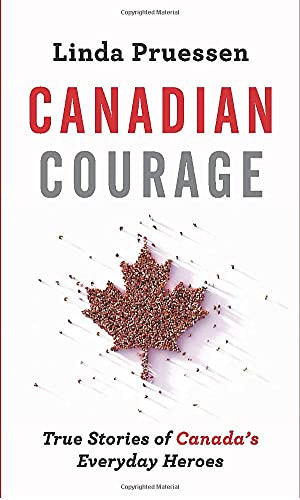 Canadian Courage (True Stories of Canada's Everyday Heroes) by Linda Pruessen, 9781443459563