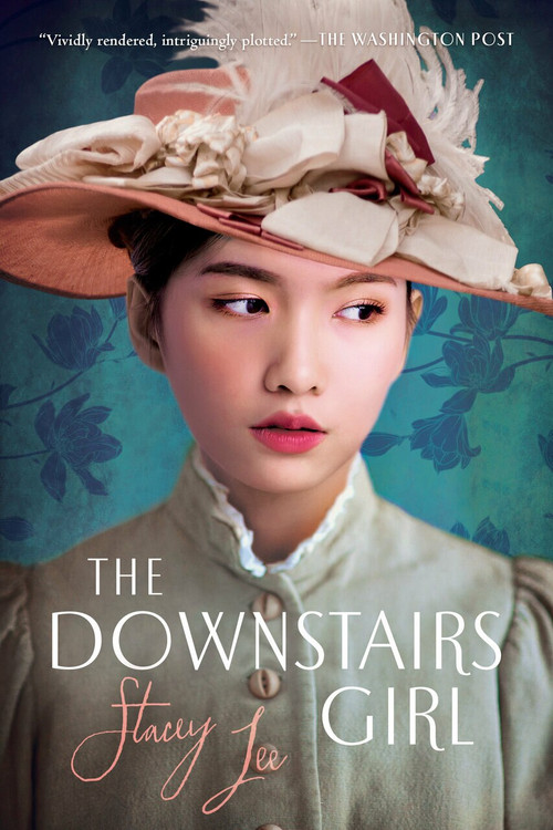 The Downstairs Girl by Stacey Lee, 9781524740979