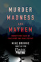 Murder, Madness and Mayhem (Twenty-Five Tales of True Crime and Dark History) by Mike Browne, 9781443461597