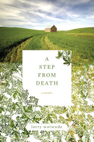 A Step from Death (A Memoir) - 9781582434698 by Larry Woiwode, 9781582434698