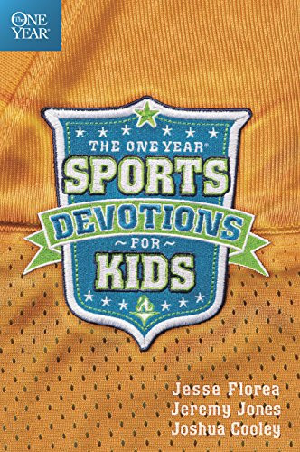 The One Year Sports Devotions for Kids by Jesse Florea, Jeremy Jones, Joshua Cooley, 9781414349732