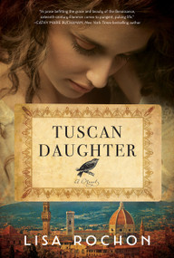 Tuscan Daughter (A Novel) by Lisa Rochon, 9781443463515