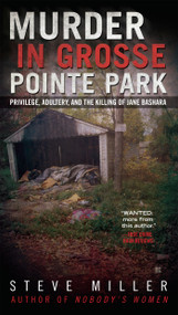 Murder in Grosse Pointe Park (Privilege, Adultery, and the Killing of Jane Bashara) by Steve Miller, 9780425272428
