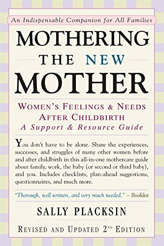 Mothering the New Mother (Women's Feelings & Needs After Childbirth: A Support and Resource Guide) by Sally Placksin, 9781557043177
