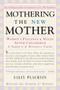 Mothering the New Mother (Women's Feelings & Needs After Childbirth: A Support and Resource Guide) by Sally Placksin, 9781557043177