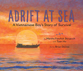 Adrift at Sea (A Vietnamese Boy's Story of Survival) by Marsha Forchuk Skrypuch, Tuan Ho, Brian Deines, 9781772780055