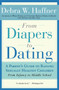 From Diapers to Dating (A Parent's Guide to Raising Sexually Healthy Children - From Infancy to Middle School) by Reverend Debra W. Haffner, 9781557048103