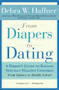From Diapers to Dating (A Parent's Guide to Raising Sexually Healthy Children - From Infancy to Middle School) by Reverend Debra W. Haffner, 9781557048103