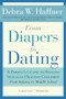From Diapers to Dating (A Parent's Guide to Raising Sexually Healthy Children - From Infancy to Middle School) by Debra W. Haffner, 9781557048103