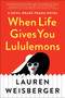 When Life Gives You Lululemons by Lauren Weisberger, 9781982100063