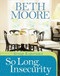So Long, Insecurity Group Experience by Beth Moore, 9781414349909