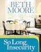 So Long, Insecurity Group Experience by Beth Moore, 9781414349909