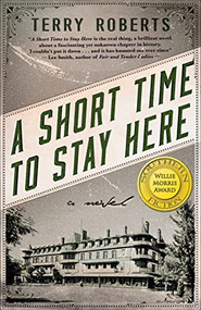 A Short Time to Stay Here by Terry Roberts, 9781681629520